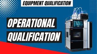 Operational  Qualification (OQ) | Equipment Qualification | Qualification of Equipment