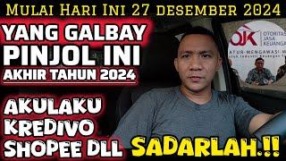 Mulai Sekarang 27 Desember 2024!!Yang Galbay Pinjol Ini,Akulaku shopee kredivo Dll-SADAR LAH,,