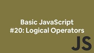 Basic JavaScript #20: Logical Operators