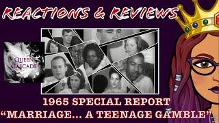 DOCUMENTARY 1965 SPECIAL REPORT "MARRIAGE... A TEENAGE GAMBLE" | REACTIONS & REVIEWS|  HEMOTIONAL 