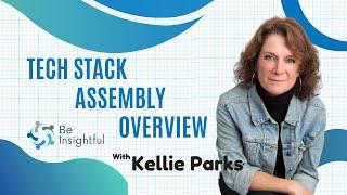 Be Insightful: Tech Stack Assembly Overview with Kellie Parks