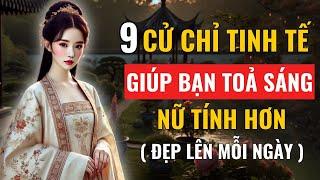 9 Cử Chỉ Tinh Tế Giúp Bạn Tỏa Sáng - Nữ Tính Và Đẹp Hơn Mỗi Ngày