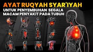 AYAT RUQYAH UNTUK PENYEMBUHAN DARI SEGALA MACAM PENYAKIT DIDALAM TUBUH  | DENGARKAN SAAT TIDUR !