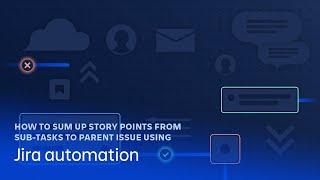 How to sum up story points from sub-tasks to parent issue using Jira automation