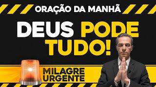 Oração da Manhã  Milagre Urgente | Deus pode tudo! (TER 29/OUT)