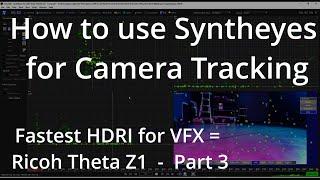 How to use Syntheyes for Camera Tracking!  //  Fastest HDRI for VFX = Ricoh Theta Z1!  - Part 3