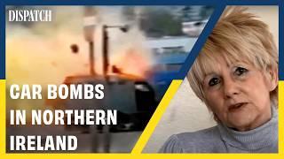 The IRA and Car Bombs: A Complex History in Northern Ireland | DISPATCH | History Documentary