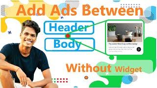 Add Ads Between Header And Body Without Widget Option - Move your @AdSense  widget to header