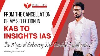 From the Cancellation of my Selection in KAS to Insights IAS: Embracing Self-Created Opportunities!