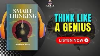 SMART THINKING by Matthew Allen Audiobook | Book summary in English