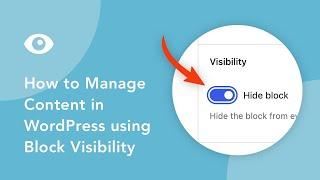 How to Manage Content in WordPress using Block Visibility