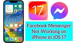 Facebook Messenger Not Working on iphone in iOS 17