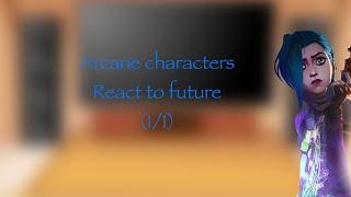 Arcane characters react to future (1/1) *read description*