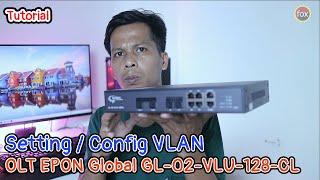 Tutorial Setting VLAN OLT EPON 2 Port by Global type GL-02-VLU-128CL