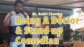 Being Doctor & Stand up Comedian - Stand up by Dr. Ankit Chandra