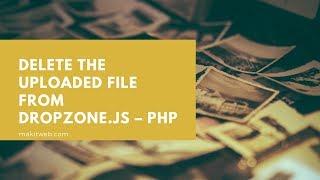 Delete the uploaded file from Dropzone.js – PHP