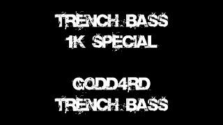 TRENCH BASS 1K Followers Special - GODD4RD - Trench Bass
