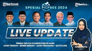  LIVE UPDATE PEMILU 2024 | ACEH TENGAH | BENER MERIAH | ACEH TENGGARA | GAYO LUES