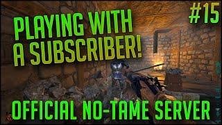 PLAYING WITH A SUBSCRIBER | Official PvP No-Tame Server w/ EXFIB0 | S2E15 | ARK Let's Play