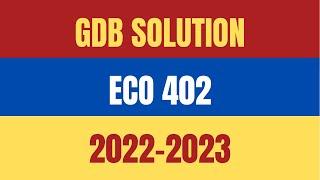 ECO 402 Correct Fall gdb Solution 2022 2023 with vulearningpoint