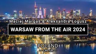 WARSAW FROM THE AIR 2024 | 4K | POLAND ON AIR by Maciej Margas & Aleksandra Łogusz