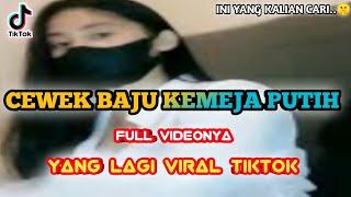 Cewek Baju Kemeja Putih Viral Tiktok