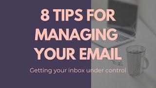 8 BEST EMAIL MANAGEMENT TIPS | Avoid Email Overload