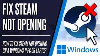 How to FIX Steam Games/Steam Not Opening/Launching on Windows 11