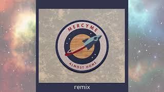 MercyMe - Almost Home (remix)