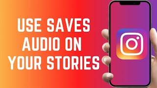 How To Use Saved Audio on Instagram Story