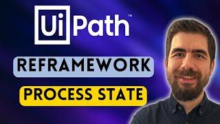 UiPath REFramework Tutorial - Process State (Sample Use Case)