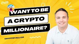 Want To Be A Crypto Millionaire?