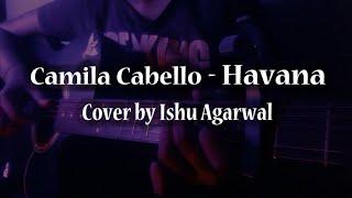 Havana (Camila Cabello) - Fingerstyle Cover by Ishu Agarwal #havana #fingerstyle #guitarcover