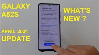 Samsung A52s 5G - April 2024 Update ! What's New ? ONE UI 6.1 ?