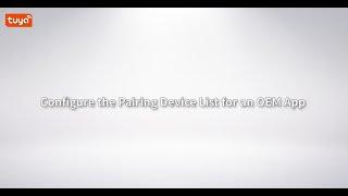 Configure the Pairing Device List for an OEM App