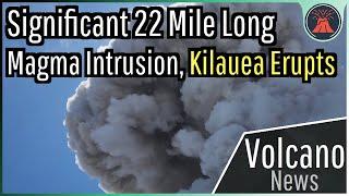 This Week in Volcano News; Significant 22 Mile Long Magma Intrusion, Kilauea Erupts