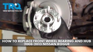 How to Replace Front Wheel Bearing and Hub 2008-2013 Nissan Rogue