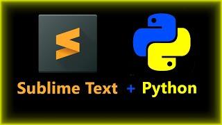 Sublime Text 3 installation, configuration for Python and plugins | TOP IDLE for Python