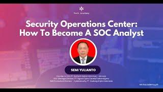 Security Operations Center: How to become SOC Analyst with Semi Yulianto