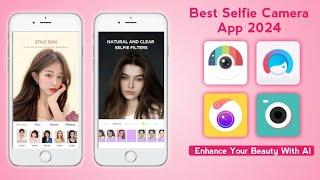 Top 10 Best Selfie Camera Apps 2024 | Enhance Your Beauty With AI |