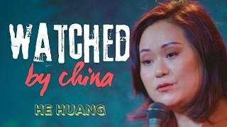 HE HUANG | China is Watching? I'm So Scared.