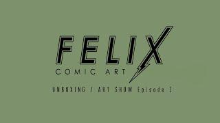 Felix Comic Art: UNBOXING / ART SHOW Episode 1