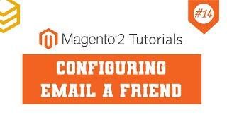 Magento 2 Tutorials - Lesson #14: Configuring Email A Friend