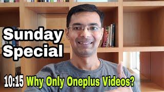 Sunday Special #30 - Zenfone 5z Pie Update, Why only Oneplus Videos, Oneplus 5T 5.1.7,