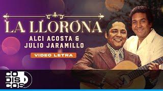 La Llorona, Julio Jaramillo & Alci Acosta – Video Letra