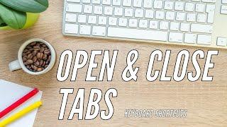 How to OPEN and CLOSE TABS in BROWSER using Keyboard Shortcut | Easy Keyboard Shortcuts 2024!