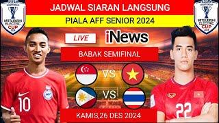 JADWAL SEMIFINAL PIALA AFF SENIOR 2024 ‼️SINGAPURA VS VIETNAM‼️FILIPINA VS THAILAND‼️LIVE INEWS TV