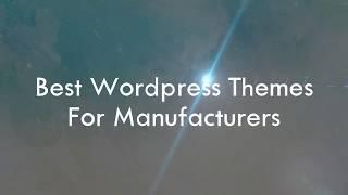 Best WordPress Themes For Manufacturers