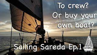 To crew? Or to buy your own boat? Sailing Sareda Ep.1