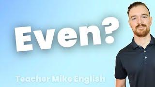 4 Ways to Use EVEN in English